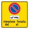 Cartello Rimozione Forzata dal al in Lamiera – Segnale da Cantiere Figura 521 – Cantiere Stradale