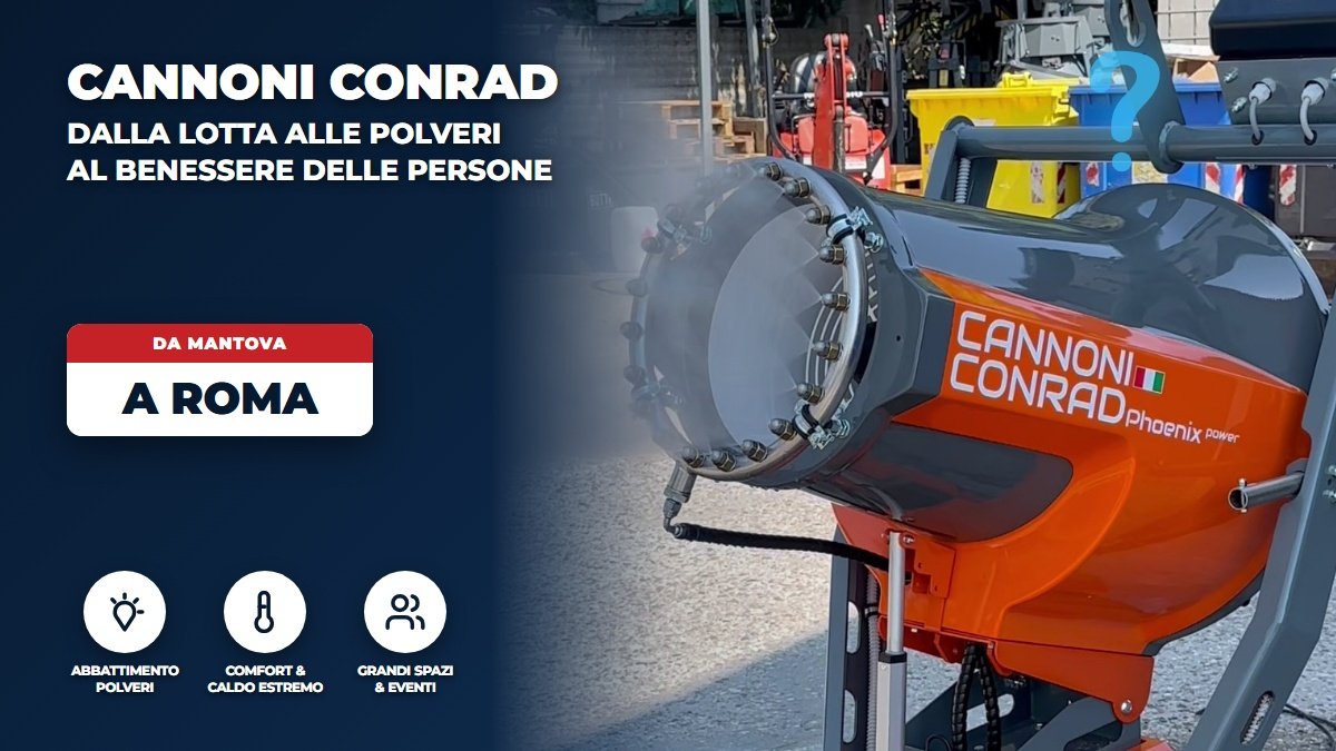 Cannoni Conrad dalla lotta alle polveri al benessere delle persone - Tecnologia mantovana a Roma